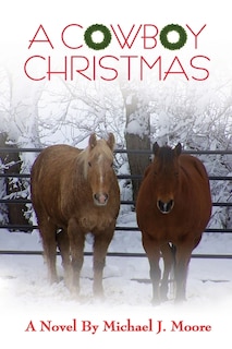 Front cover_A COWBOY CHRISTMAS Michael J. Moore