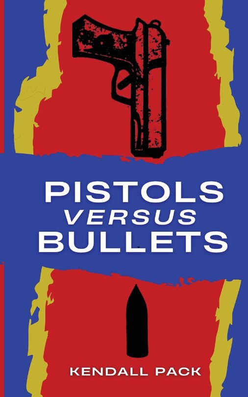 Front cover_Pistols Versus Bullets