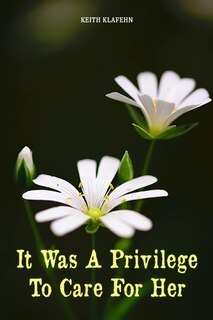 Front cover_It Was a Privilege to Care for Her