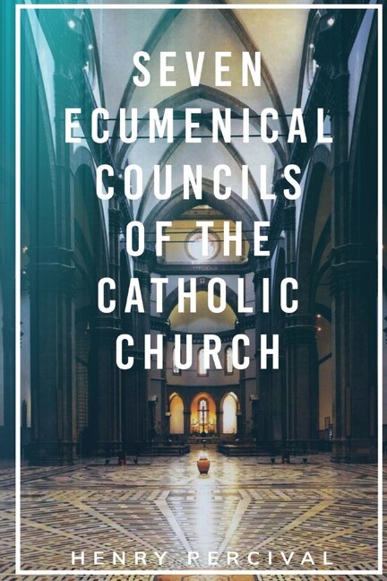 Front cover_Seven Ecumenical Councils of the Catholic Church