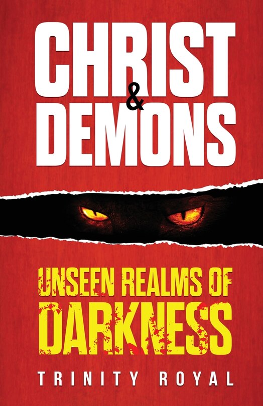 Front cover_Christ & Demons. Unseen Realms of Darkness