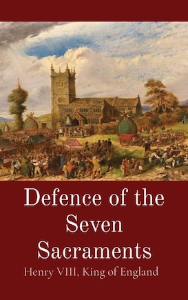 Defence of the Seven Sacraments