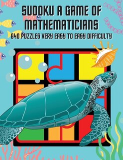 Front cover_Sudoku A Game of Mathematicians 640 Puzzles Very Easy to Easy Difficulty