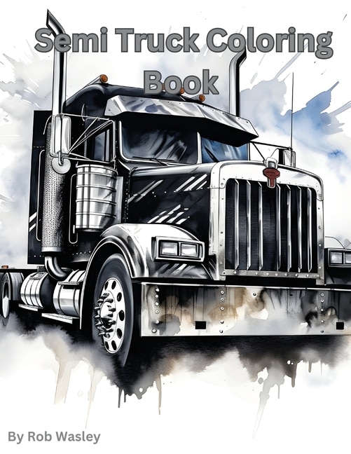 Front cover_Semi Truck Coloring Book A Creative Journey on the Open Road Coloring Book