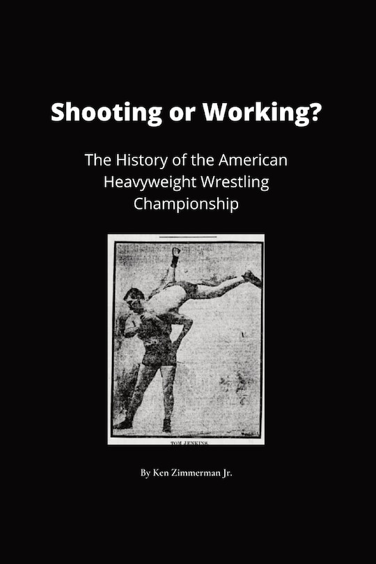 Shooting or Working?: The History of the American Heavyweight Wrestling Championship
