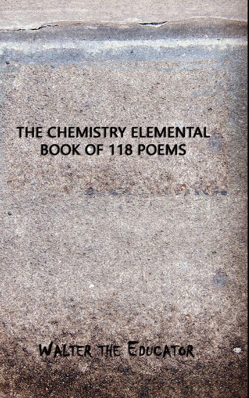 Front cover_The Chemistry Elemental Book of 118 Poems