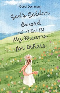 Front cover_God's Golden Sword as seen in My Dreams For Others