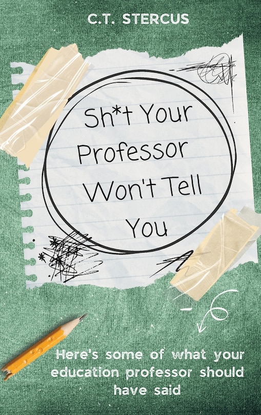 Front cover_Sh*t Your Professor Won't Tell You