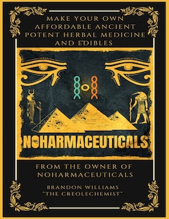 Front cover_Make Your Own Affordable Ancient Potent Herbal Medicine And Edibles