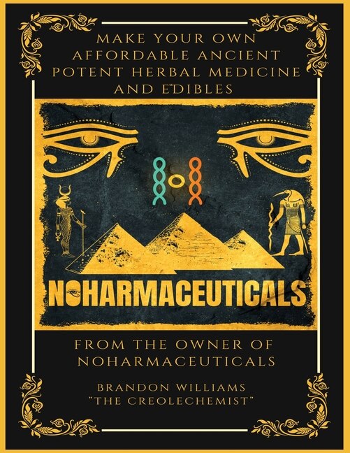 Front cover_Make Your Own Affordable Ancient Potent Herbal Medicine And Edibles