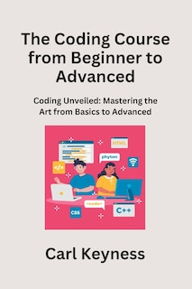 Front cover_The Coding Course from Beginner to Advanced