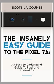 Front cover_The Insanely Easy Guide to Pixel 7a