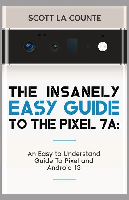 Front cover_The Insanely Easy Guide to Pixel 7a