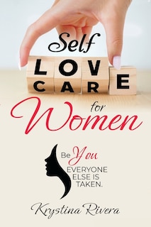 Front cover_Self Love For Women. Be you. Everyone else is taken.