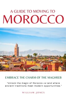 Front cover_A Guide to Moving to Morocco
