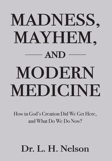 Front cover_Madness, Mayhem, and Modern Medicine