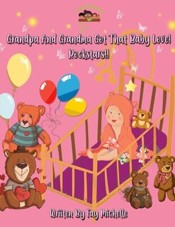 Couverture_Grandpa And Grandma Got That Baby Love! Rockstars!!