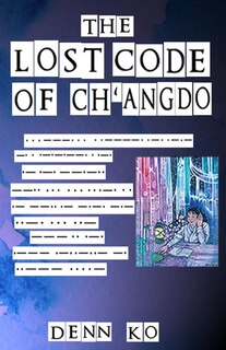 Front cover_The Lost Code of Ch'angdo
