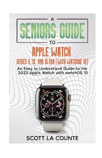 Couverture_A Seniors Guide to Apple Watch Series 9, SE, and Ultra (With watchOS 10)