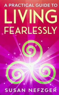 Front cover_A Practical Guide to Living Fearlessly