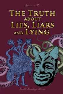 The Truth about Lies, Liars and Lying