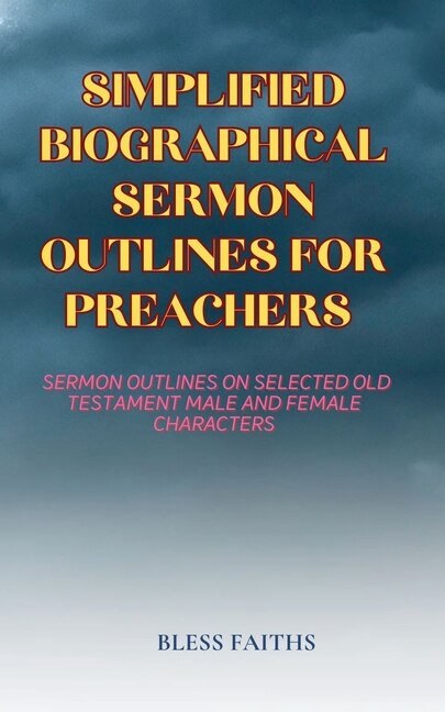 Front cover_Simplified Biographical Sermon Outlines for Preachers