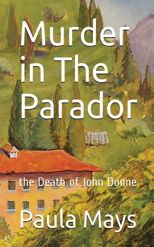 Front cover_Murder in the Parador, the Death of John Donne