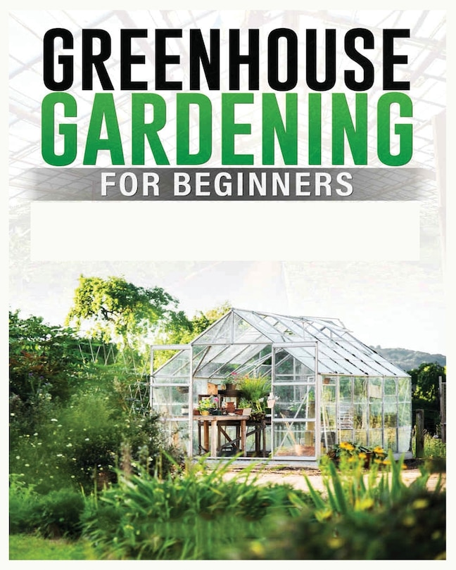 Front cover_Greenhouse Gardening for Beginners