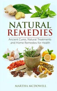 Front cover_Natural Remedies - Ancient Cures, Natural Treatments and Home Remedies for Health