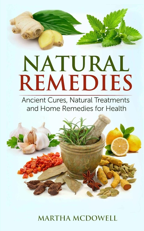 Front cover_Natural Remedies - Ancient Cures, Natural Treatments and Home Remedies for Health