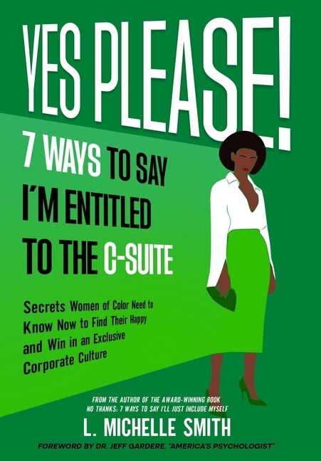Front cover_Yes Please! 7 Ways to Say I'm Entitled to the C-Suite