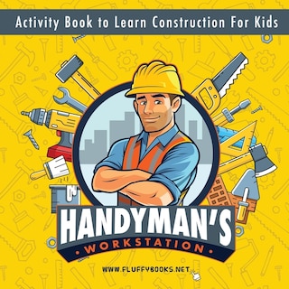 Front cover_Handyman's workstation. Activity Book to Learn Construction For Kids