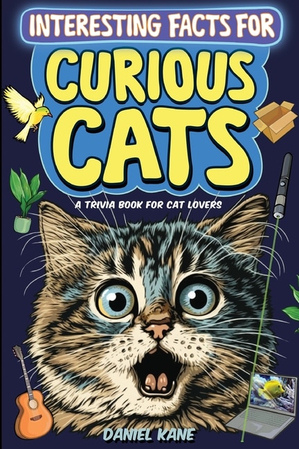 Front cover_Interesting Facts for Curious Cats, A Trivia Book for Adults & Teens