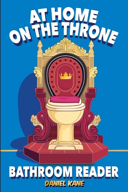 Front cover_At Home On The Throne Bathroom Reader, A Trivia Book for Adults & Teens