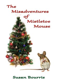 Front cover_The Misadventures of Mistletoe Mouse