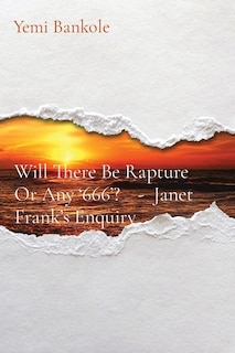 Front cover_Will There Be Rapture Or Any '666'? - Janet Frank's Enquiry