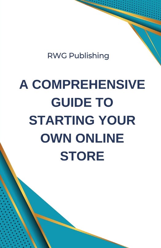 Front cover_A Comprehensive Guide to Starting Your Own Online Store