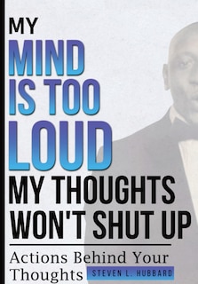 Front cover_My Mind Is Too Loud, My Thoughts Won't Shut up