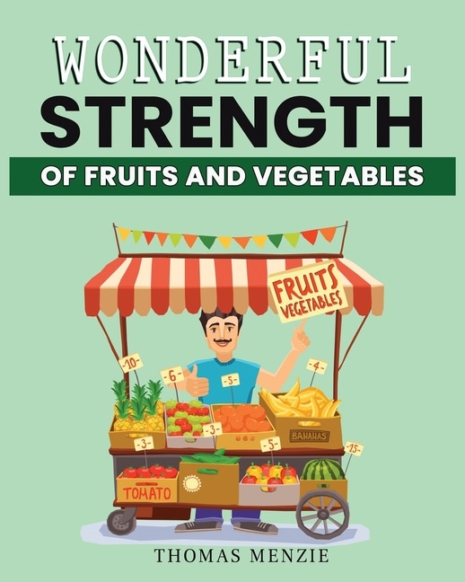 Front cover_Wonderful Strength of fruits and vegetables