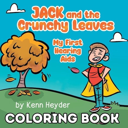 Jack and the Crunchy Leaves: My First Hearing Aids Coloring Book