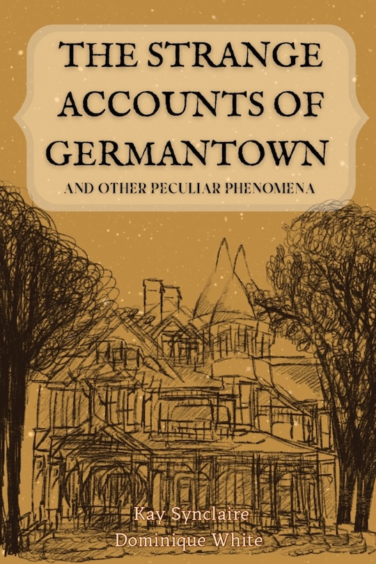 Front cover_The Strange Accounts of Germantown and Other Peculiar Phenomena