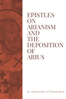 Front cover_Epistles on Arianism and the deposition of Arius