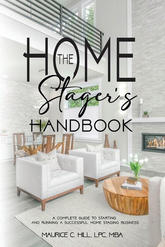 Front cover_The Home Stager's Handbook A Complete Guide to Starting and Running a Successful Home Staging Business