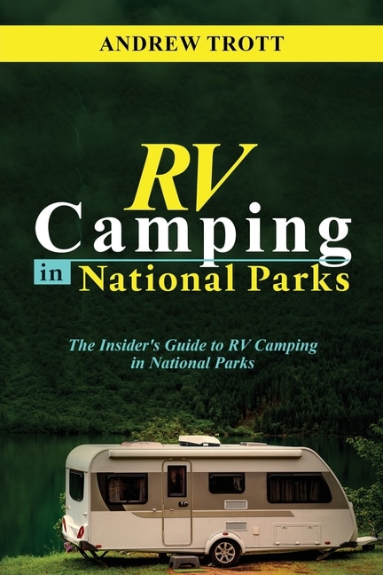 RV CAMPING in National Parks: The Insider's Guide to RV Camping in National Parks