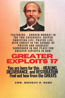 Couverture_Greater Exploits - 17 Featuring - Andrew Murray in the two Covenants; Deeper Christian Life; ..