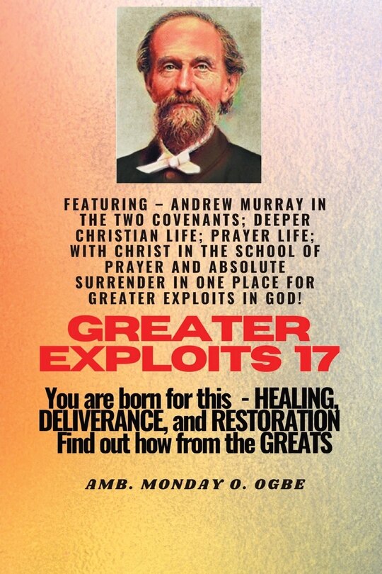 Couverture_Greater Exploits - 17 Featuring - Andrew Murray in the two Covenants; Deeper Christian Life; ..
