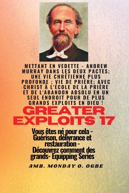 Front cover_Grands Exploits - 17 Mettant en vedette - Andrew Murray dans les deux Pactes; une vie chrétienne..