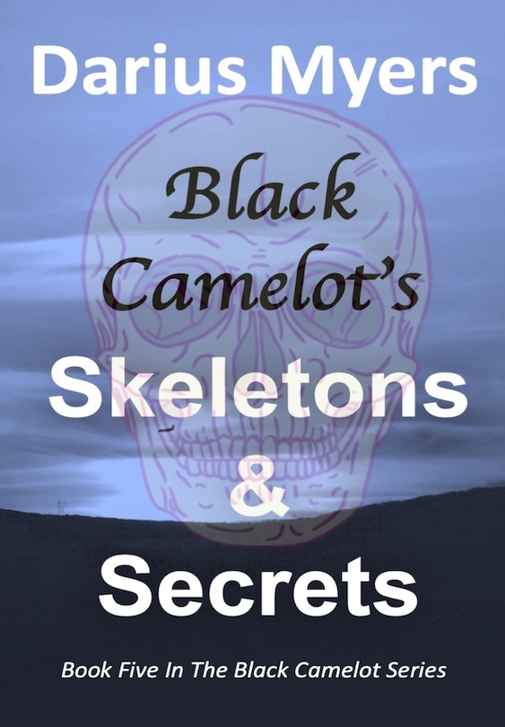 Front cover_Black Camelot's Skeletons & Secrets