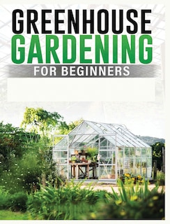 Front cover_Greenhouse Gardening for Beginners