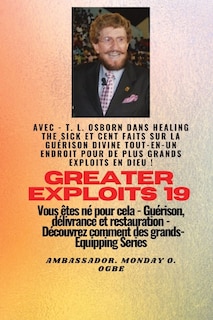 Front cover_Grands Exploits - 19 Mettant en vedette - TL Osborn dans la guérison des malades et cent faits..